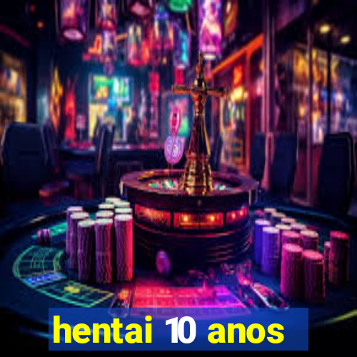 hentai 10 anos